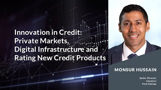 Innovation in Credit: Private Markets, Digital Infrastructure and Rating New Credit Products