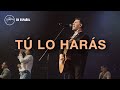 Tú Lo Harás - Hillsong En Español