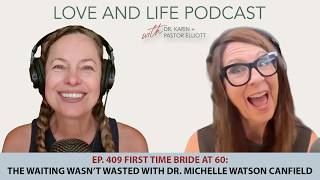First Time Bride at 60: The Waiting Wasn’t Wasted! Dr. Michelle Watson Canfield Ep. 409