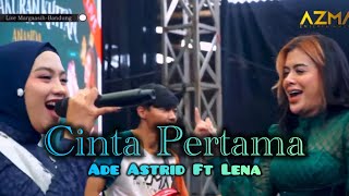 Ade Astrid Ft Lena  Cinta Pertama  Azma  Show Daraulin
