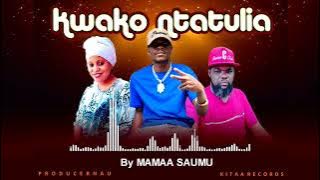Kwako ntatulia by Mamaa Saumu