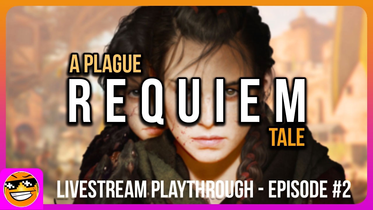 Toasty plays A PLAGUE TALE: REQUIEM | Twitch - Livestream Playthrough: Episode #2
