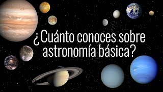 ¿Cuánto conoces sobre astronomía básica?  - 20 preguntas y datos curiosos sobre el SISTEMA SOLAR