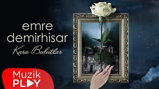 Emre Demirhisar - Kara Bulutlar (Official Lyric Video) Resimi
