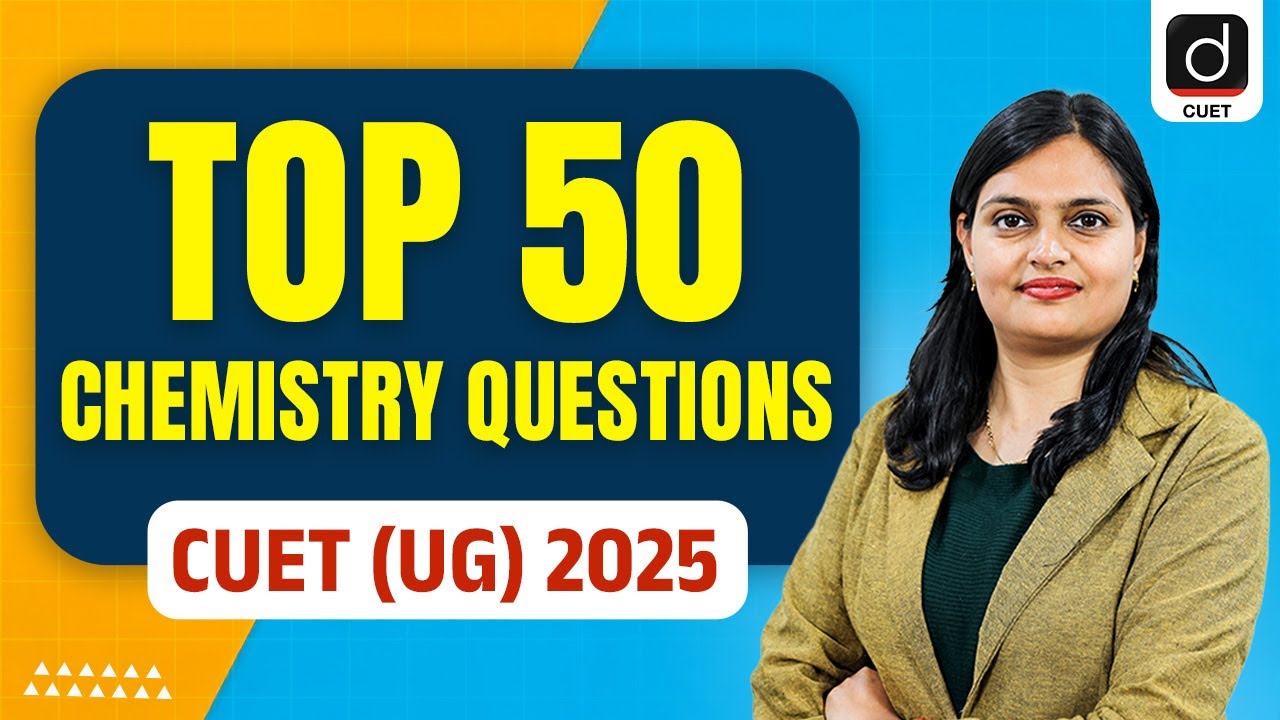 50 Important Chemistry Questions for CUET UG 2025 | CUET Exam 2025 ...