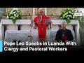 Full Meeting: Pope Leo Addresses Bishops and Clergy in Luanda, Angola During Historic Visit | AK1G