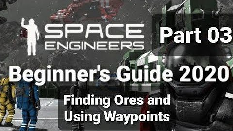Space Engineers: 03 Finding Ores and managing waypoints