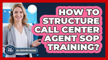 How To Structure Call Center Agent SOP Training?
