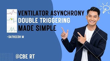 Ventilator Asynchrony: Double Triggering Made Simple