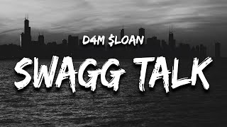 D4M $Loan - SWAGG TALK (Lyrics) \\