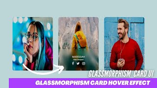 Responsive Glass Morphism Card Hover Effect | Glassmorphism UI Design