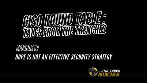CISO Round Table: Tales from The Trenches
