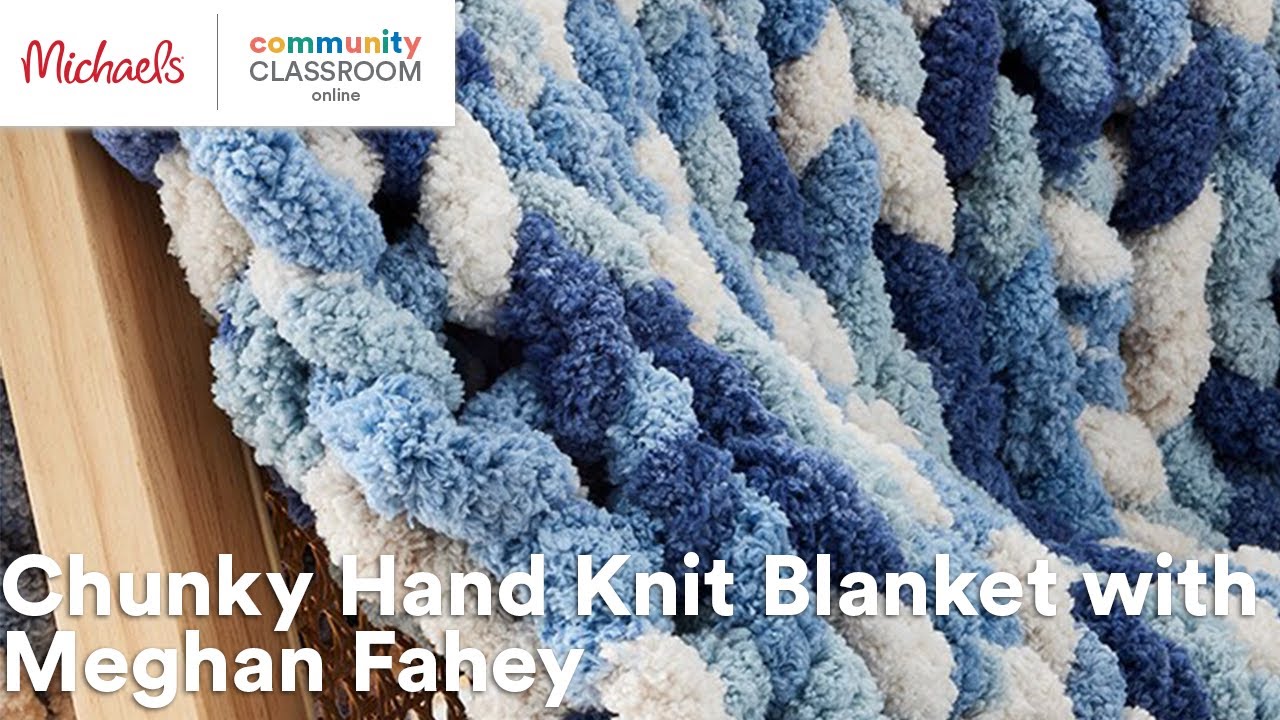 online-class-chunky-hand-knit-blanket-with-meghan-fahey-michaels