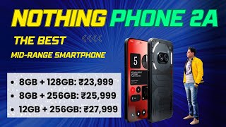 Nothing Phone 2a Unboxing \& First Look | Dimensity 7200 Pro, Dual 50MP Camera | Price Starts ₹23,999