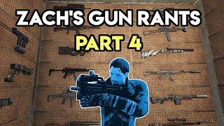Zach's Gun Rants - Part 4