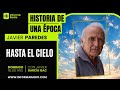 HISTORIA DE UNA EPOCA; HASTA EL CIELO