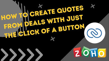 How To Create Quotes From Deals With Just The Click Of A Button In Zoho CRM