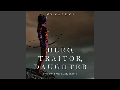 Chapter 17.3 - Hero, Traitor, Daughter (Of Crowns and Glory—Book 6)