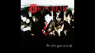 REPVBLIK - AKU DAN PERASAAN INI (2009) (CD-RIP)