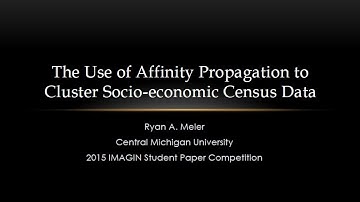 2015 IMAGIN SPPC - Ryan Meier - The Use of Affinity Propagation to Cluster Socioeconomic Census Data