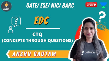 CTQ (Concept Through Question) | EDC | GATE and ESE 2021 | Anshu Gautam