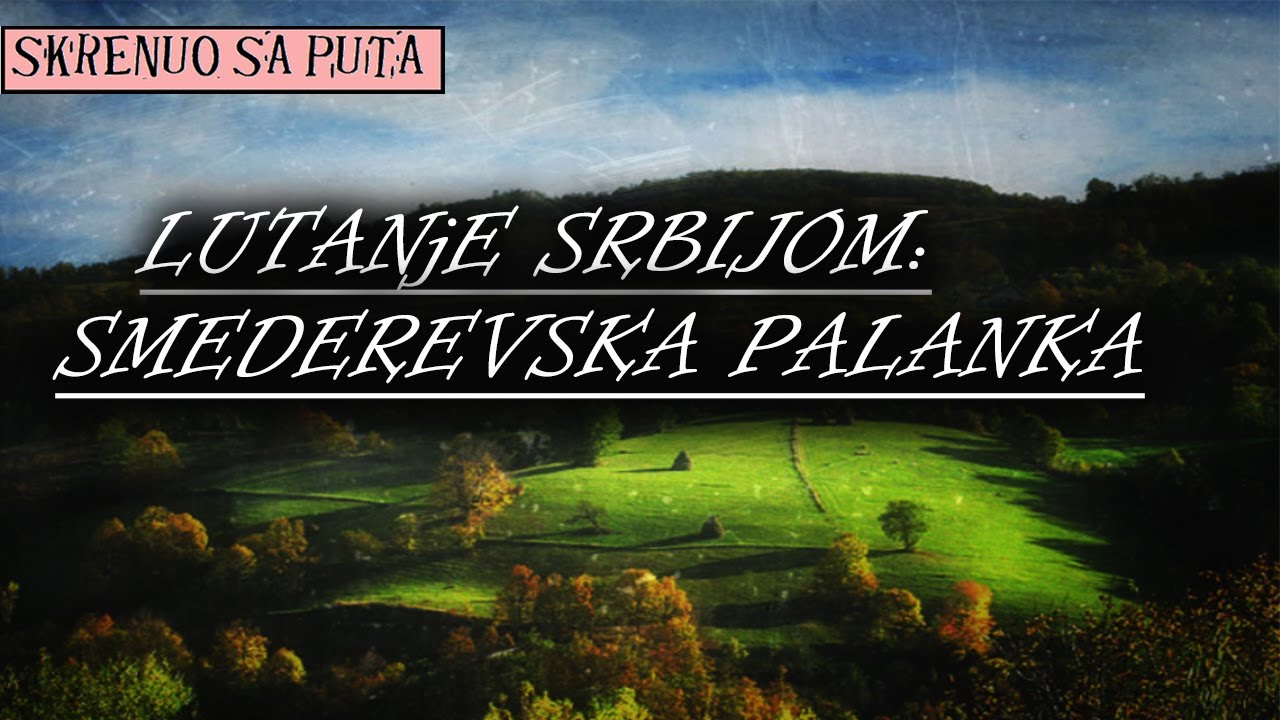 Smederevska Palanka - Prirodno obilje, bogata prošlost, neizvesna budućnost