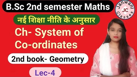 B.Sc 2nd semester Maths || Ch- System of Co-ordinates || L-4 || Maths by Jyoti Chaudhary ✍️✍️