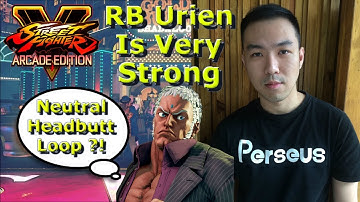 SFV AE - Season 3.5 RB Urien Is Looking Very Strong | Headbutt Loops
