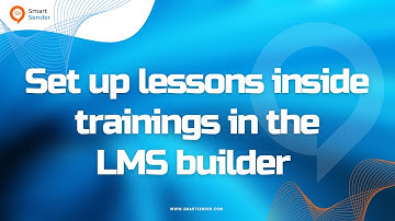 Set up lessons inside trainings in the LMS builder on the Smart Sender platform