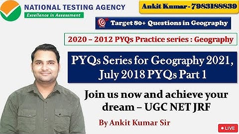 July 2018 PYQs | Part 1 | Geography | NTA UGC NET/GIC/Assist. Prof. 2021 | Ankit Kumar Sir
