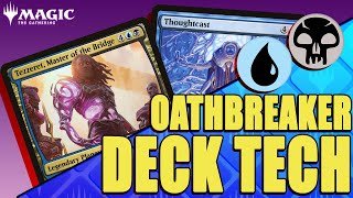 Awesome Tezzeret Master Of The Bridgethoughtcast Oathbreaker Deck Tech For Magic The Gathering