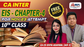 CA Inter Nov 23 - FREE BATCH 🏷️|  EIS - Chapter 4 [10th Class] MEPL- Divya Agarwal