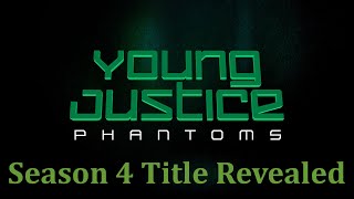 Young Justice Season 4 Title Revealed: Phantoms