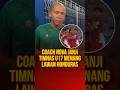 Coach Nova janji Timnas U17 menang melawan Honduras di Piala Dunia #timnasindonesia #beritabola