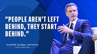"People aren't left behind, they start behind." | California Governor Gavin Newsom | #CGI2023