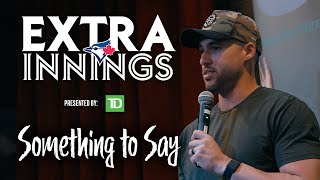 Extra Innings Presented By TD: Something to SAY