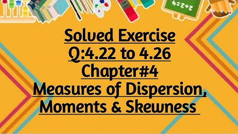 Solved Exercise Q:4.22 to 4.26 (Part#5) By Sher Muhammad Chaudhry |Chapter#4|Measures of Dispersion