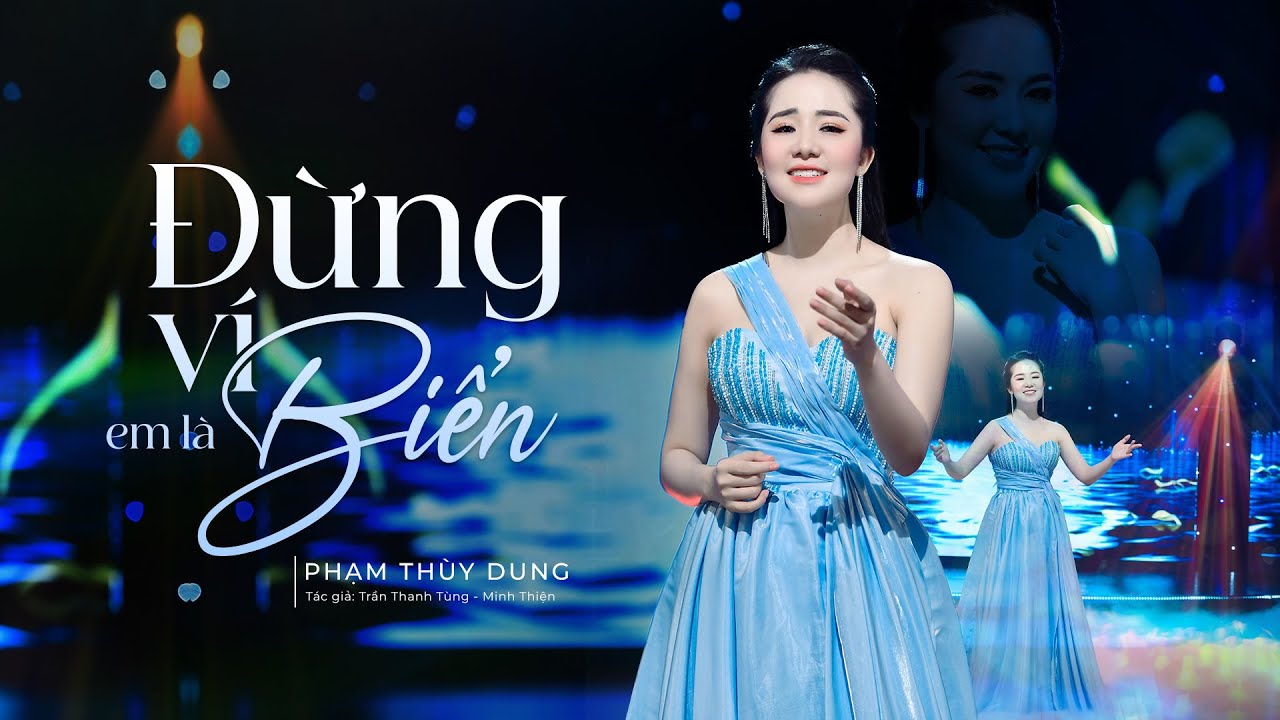 ĐỪng VÍ Em LÀ BiỂn PhẠm ThuỲ Dung St Trần Thanh Tùng Minh Thiện 
