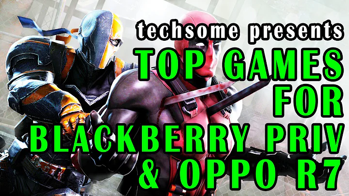 Top Games for Blackberry PRIV & Oppo R7