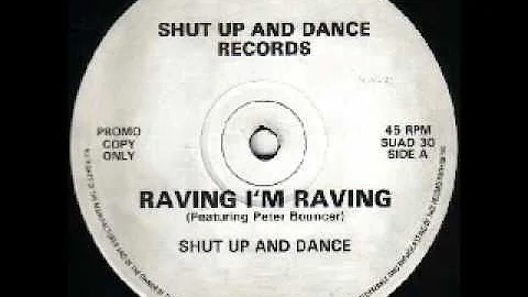 Raving Im Raving - Shut Up And Dance Feat Peter Bouncer