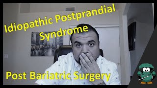 Idiopathic Postprandial Syndrome (IPS) Post Bariatric Surgery