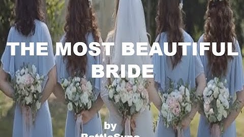 THE MOST BEAUTIFUL BRIDE - BY BattleSync