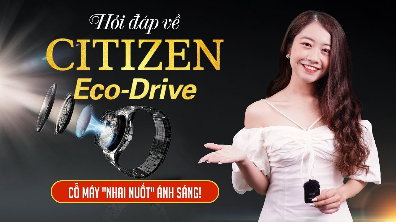 HỎI - ĐÁP Về Đồng Hồ CITIZEN ECO-DRIVE: Cỗ Máy