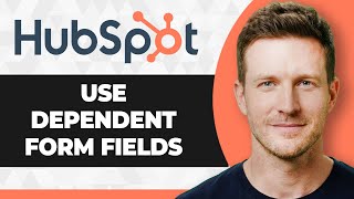 How to Use Dependent Form Fields in HubSpot (2026 Guide)