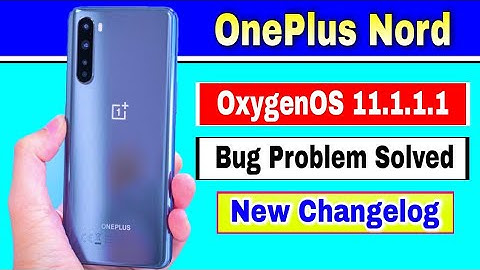 OnePlus Nord OxygenOS 11.1.1.1 Update Bug Problem Solved with New Changelog