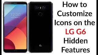 How to Customize Icons on the LG G6 Hidden Features - YouTube Tech Guy screenshot 5