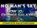 How to Change Galaxies  |  No Man's Sky 2022