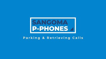 Sangoma P-Phones: Parking & Retrieving Calls