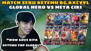 BG AXCYYL'S REACTION TO MEET TOP GLOBAL HERO PARTY!! TOP GLOBAL HERO VS META CIKI🔥☠️