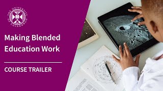 Making Blended Education Work | University of Edinburgh Short Online Course | Trailer